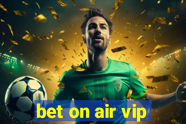 bet on air vip